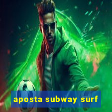 aposta subway surf